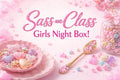 Sass and Class Girls Night Out Bundle!