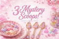 3 Mystery Scoops!